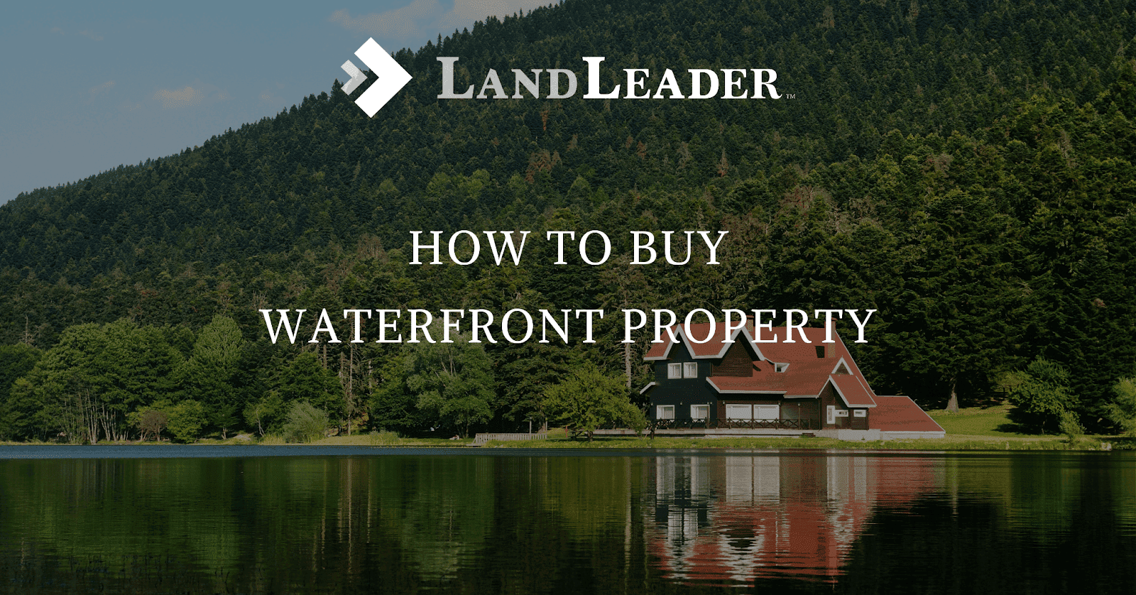 buy-waterfront-property-expert-tips-landleader-north-america