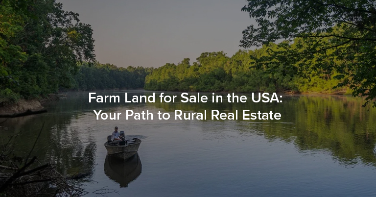 Farm Land for Sale in the USA- Your Path to Rural Real Estate